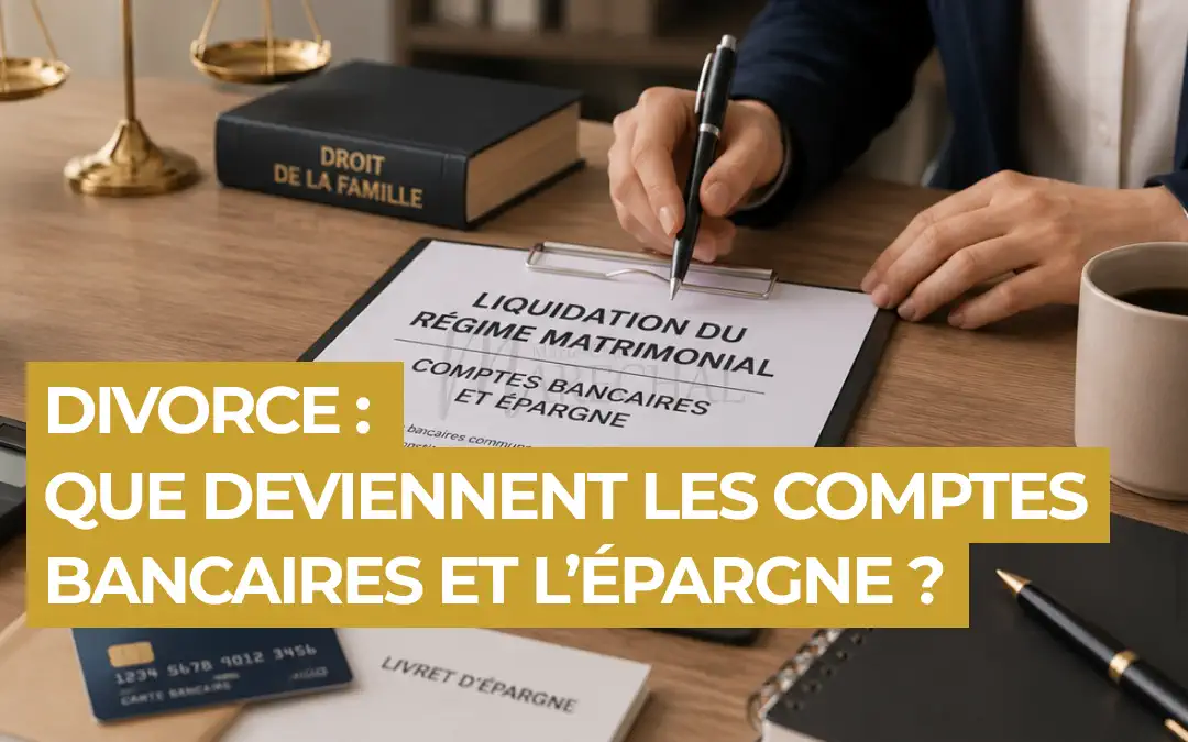 Avocat expliquant ce que deviennent les comptes bancaires et l'épargne suite à une liquidation de régime matrimoniale